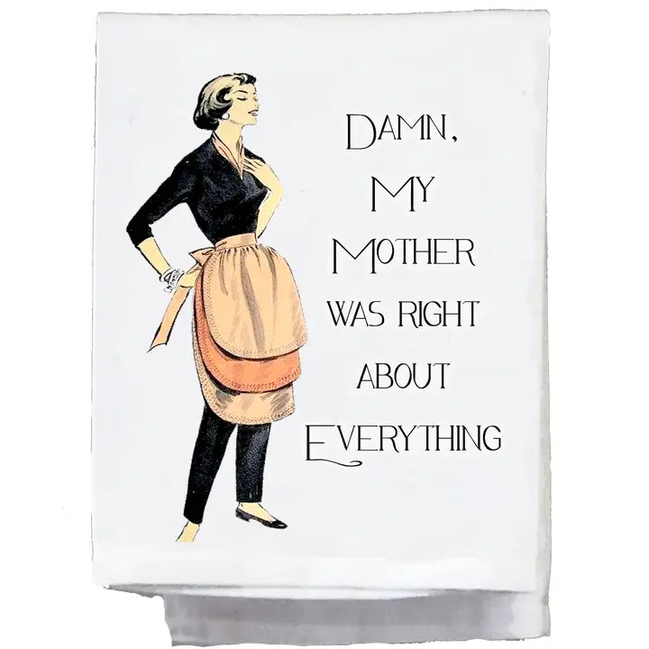 Sassy Girl, Damn My Mother Was Right About Everything Tea Towel