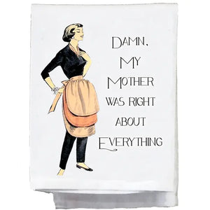 Sassy Girl, Damn My Mother Was Right About Everything Tea Towel