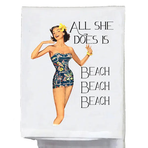 Sassy Girl, All She Does Is Beach Beach Beach Tea Towel