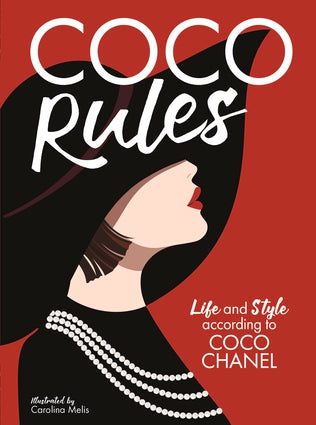 Coco Rules Life and Style according to Coco Chanel