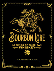 Bourbon Lore Legends of American Whiskey