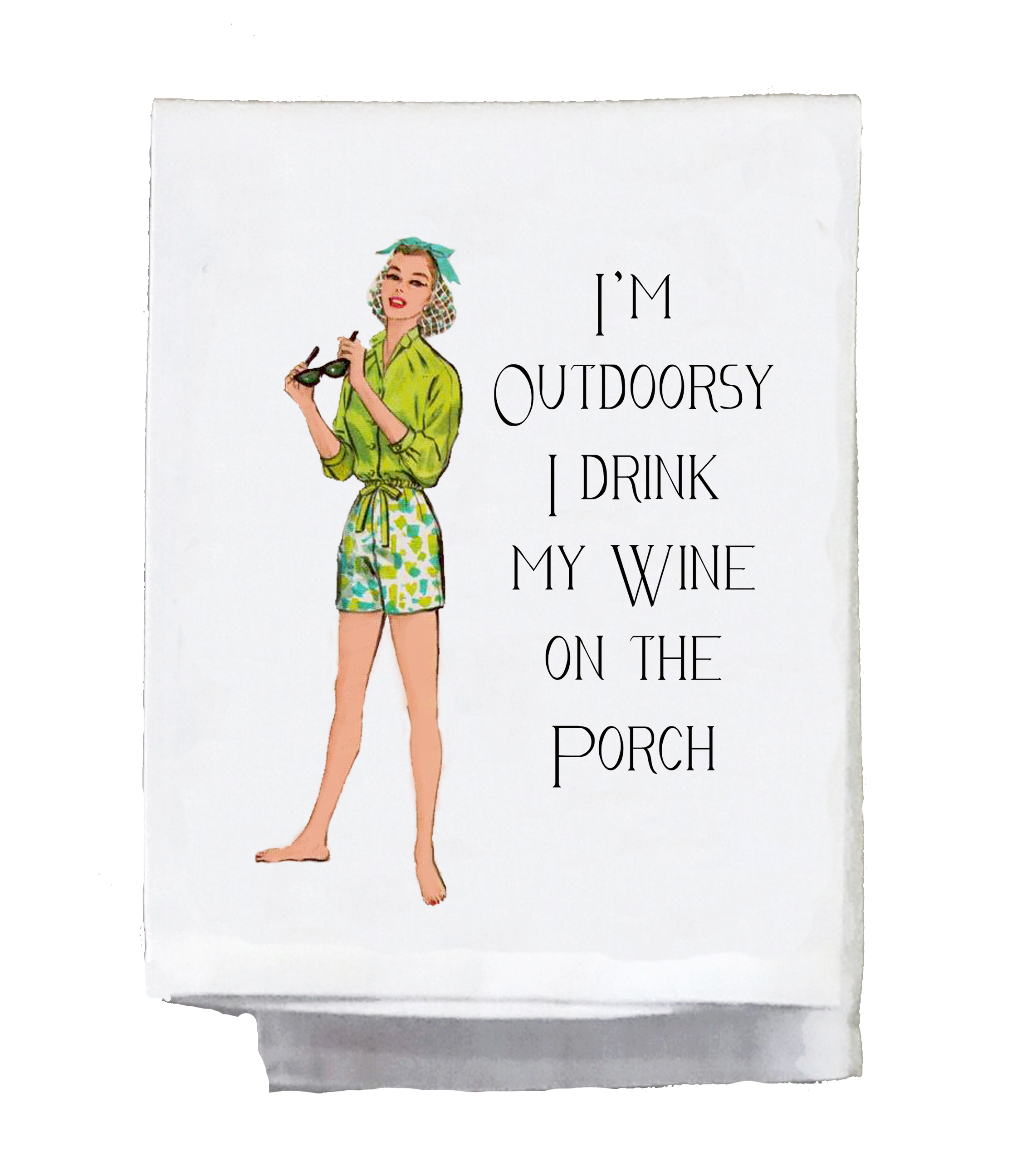 Sassy Girl, I'm Outdoorsy I Drink My Wine on the Porch