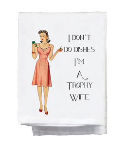 Sassy Girl, I Don't Do Dishes, I'm a Trophy Wife