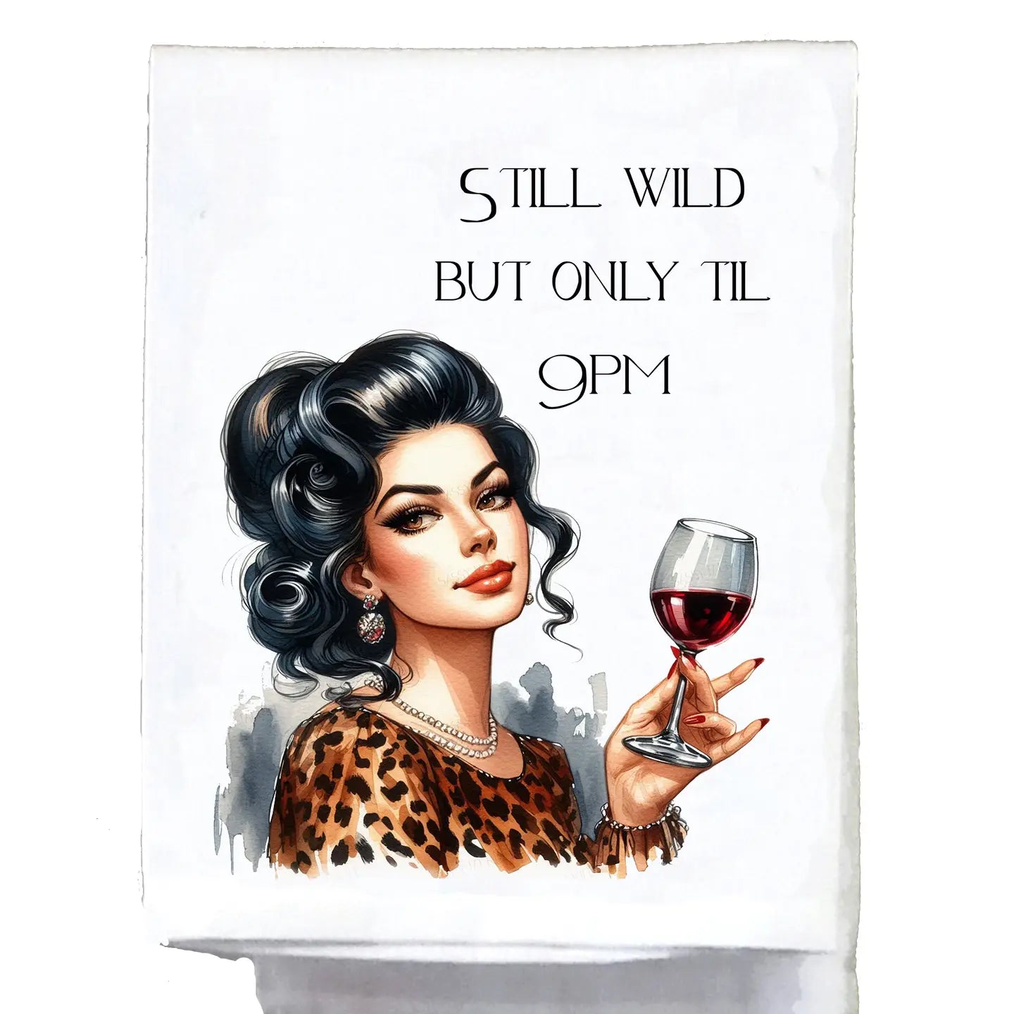 Dish Towel, Sassy Girl, Still Wild But Only Til 9pm