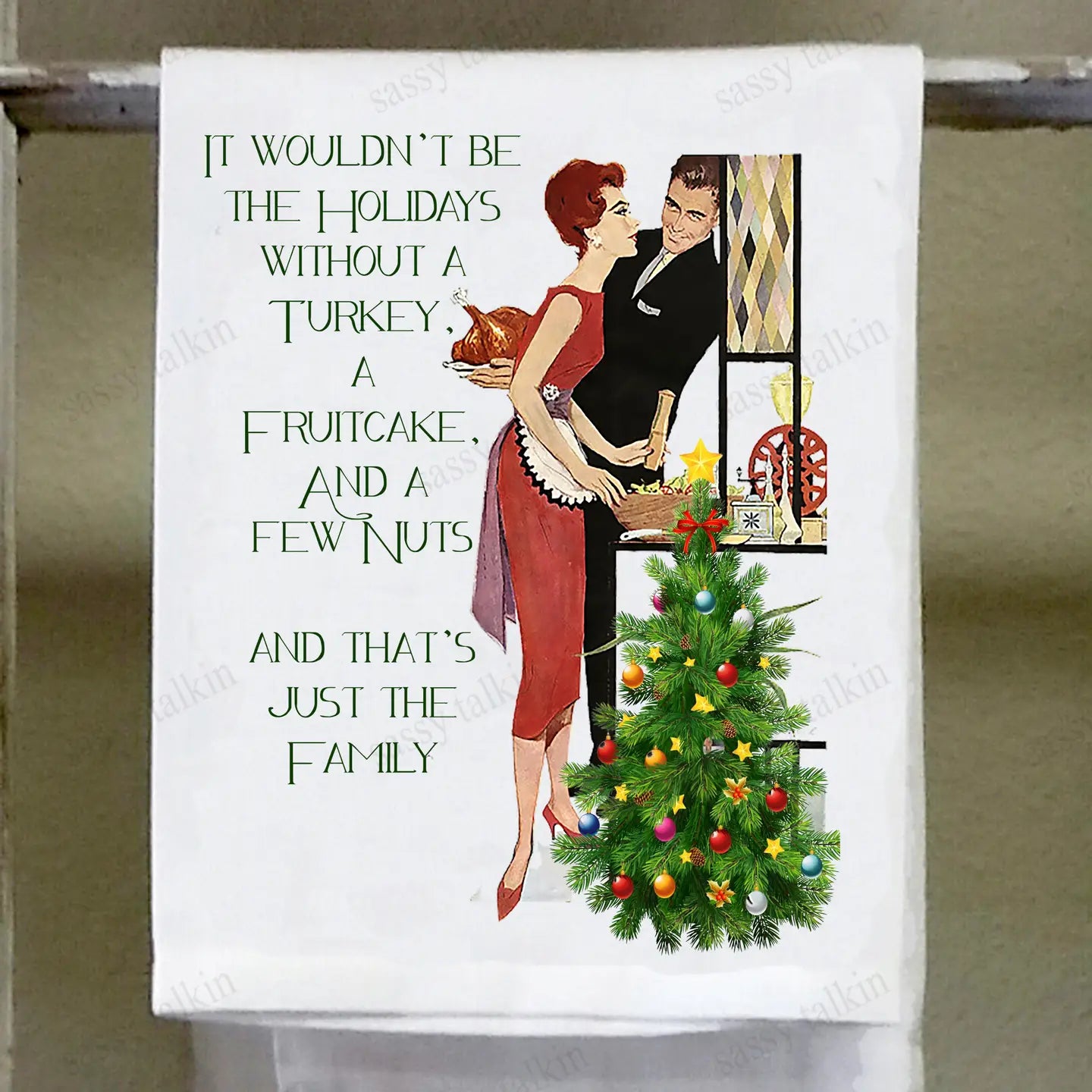 Sassy Talkin-Tea Towel-Christmas, It Wouldn't Be Christmas Without..
